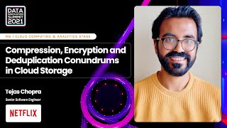 Compression, Encryption and Deduplication Conundrums in Cloud Storage – Tejas Chopra, Netflix
