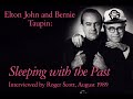 Elton John And Bernie Taupin Sleeping With The Past Interview Roger Scott 1989 mp3