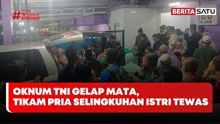 Cemburu Bikin Oknum TNI Gelap Mata Tikam Pria Selingkuhan Istri Hingga Tewas #Beritasatu