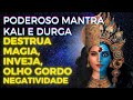 KALI MANTRA| DESTROI O MAL E NEGATIVIDADE, MAGIA, INVEJA, INIMIGOS