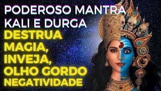 KALI MANTRA| DESTROI O MAL E NEGATIVIDADE, MAGIA, INVEJA, INIMIGOS