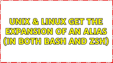 Unix & Linux: Get the expansion of an alias (in both bash and zsh) (3 Solutions!!)