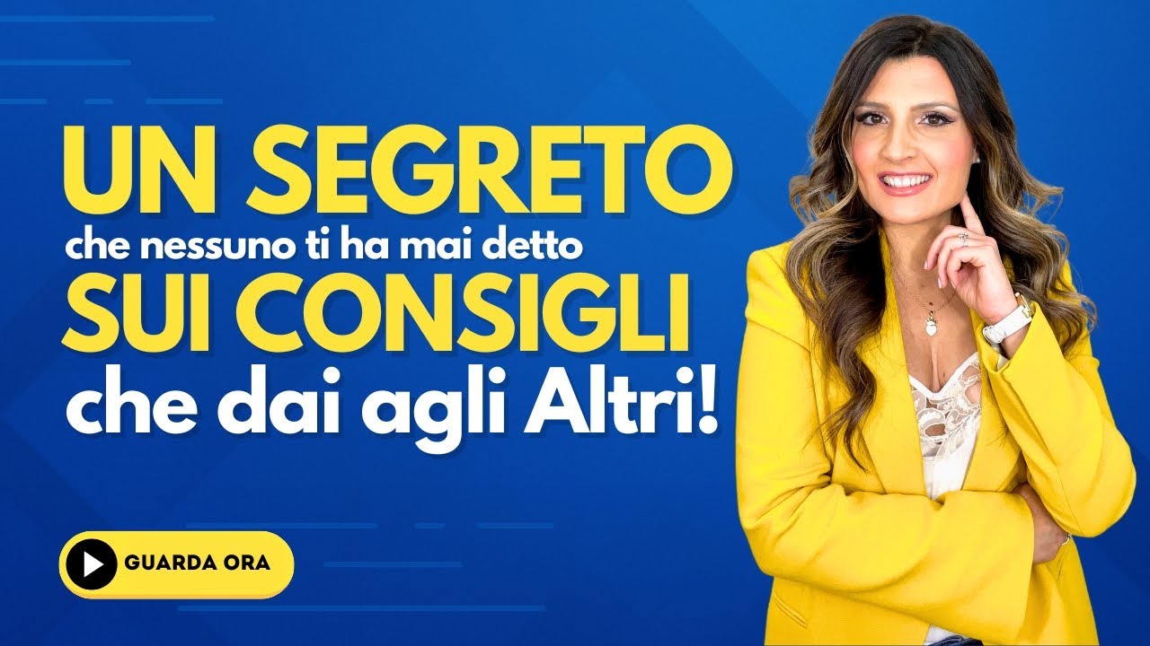 Un segreto che nessuno ti ha mai detto sui consigli che dai agli altri ...