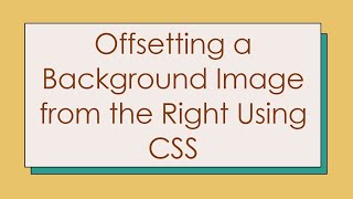 Offsetting a Background Image from the Right Using CSS