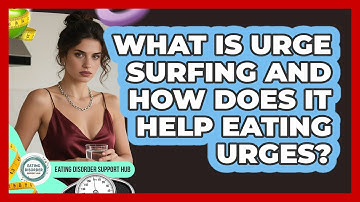 What Is Urge Surfing And How Does It Help Eating Urges? - Eating Disorder Support Hub