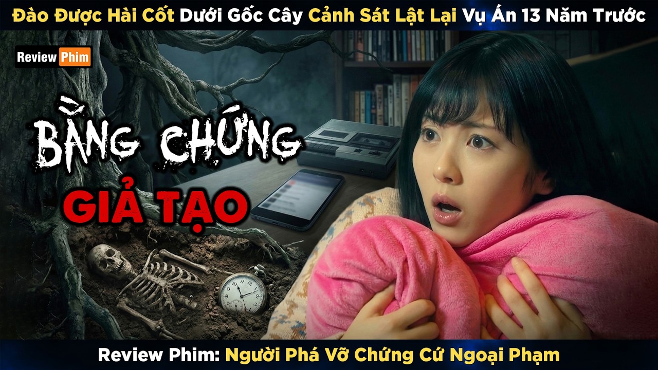 [Review Phim] Đào Được Hài Cốt Dưới Gốc Cây Sân Sau Cảnh Sát Lật Lại Vụ Án 13 Năm Trước