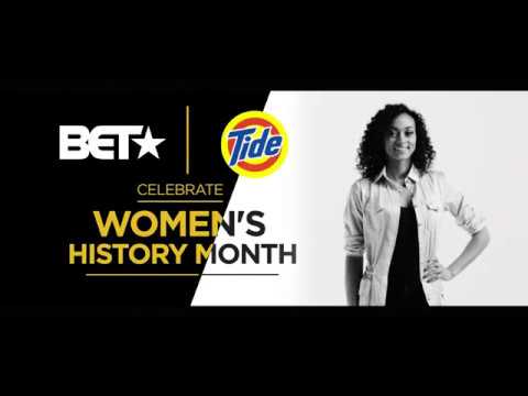 BET X TIDE X WOMEN S HISTORY MONTH 