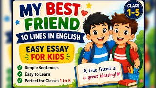 My Best Friend Essay in English | 10 Lines on My Best Friend | Easy Essay for Kids