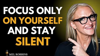 When You Focus on Yourself & Stay Silent Everything Falls Into Place | Mel Robbins Motivation Speech