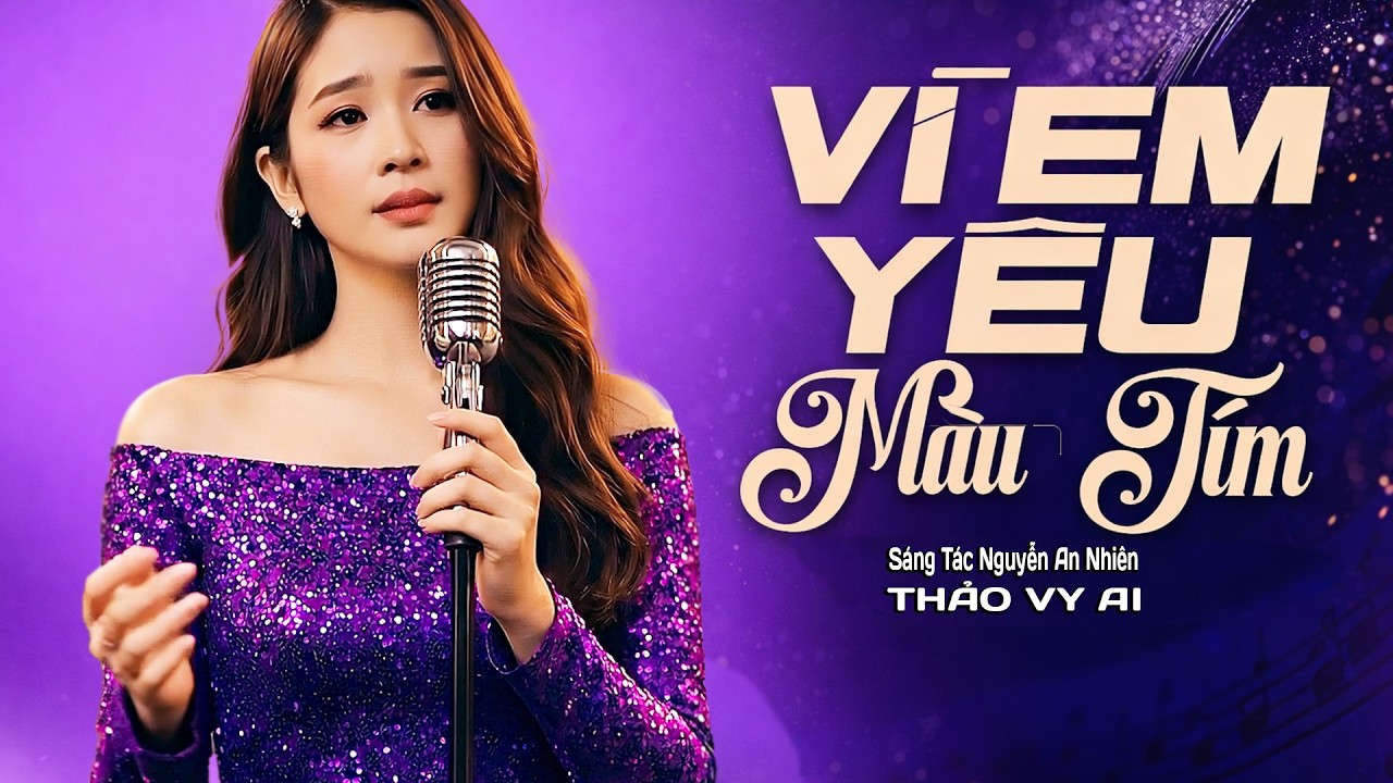 Vì Em Yêu Màu Tím –Thảo Vy AI | Nhạc Trữ Tình Bolero Ngọt Ngào Gây Nghiện 2026| Đông Hải AI Official