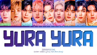 ZEROBASEONE 'YURA YURA' Lyrics (제로베이스원 ゆらゆら -運命の花- 歌詞) (Color Coded Lyrics)
