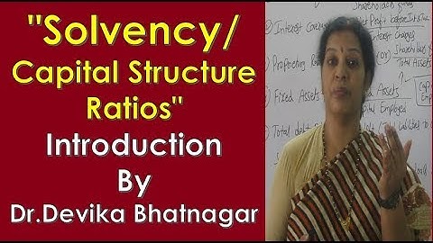 "Solvency/ Capital Structure Ratios" - Introduction By Dr.Devika Bhatnagar