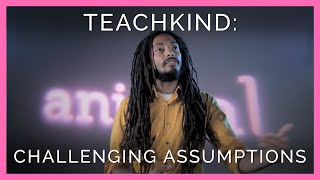 TeachKind presents 'Challenging Assumptions'