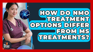 How Do NMO Treatment Options Differ From MS Treatments? - MS Support Network