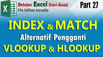 BELAJAR EXCEL DARI AWAL Part 27 - INDEX MATCH, ALTERNATIF PENGGANTI VLOOKUP DAN HLOOKUP