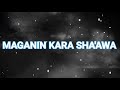 MAGANIN KARA SHA AWA 