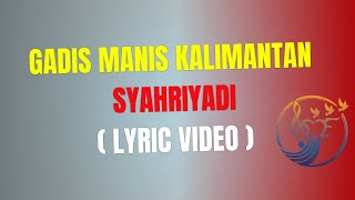 Download Lagu SYAHRIYADI - GADIS MANIS KALIMANTAN  ( Cover Lyric Video ) MP3