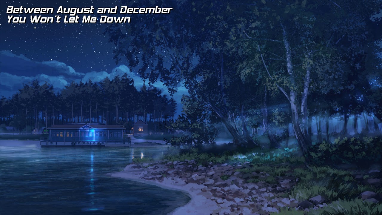 Between August and December — You Won't Let Me Down ("Everlasting Summer", 2013)