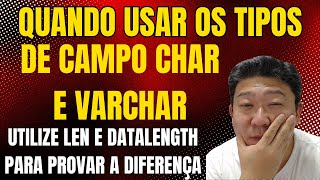 QUANDO USAR OS TIPOS DE CAMPOS CHAR E VARCHAR?