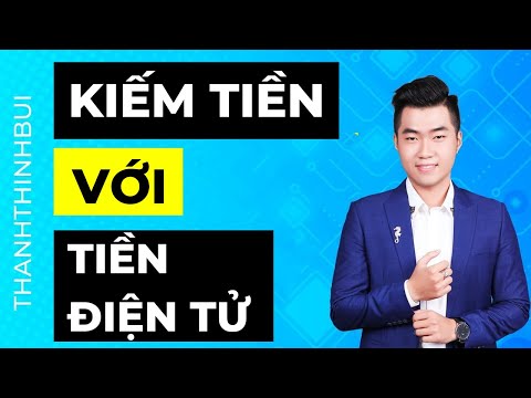 Video: Cách Kiếm Tiền Trên Sàn Giao Dịch Tiền điện Tử