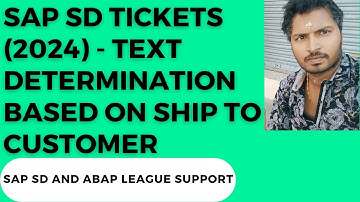 SAP SD SUPPORT PROJECT REALTIME TICKETS(2024)-Text determination based on Ship to