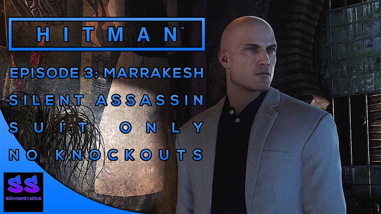 Hitman 100 % Stealth Walkthrough Episode 3 (Marrakesh) Silent Assassin /Suit Only /No KO/(5 Stars)"