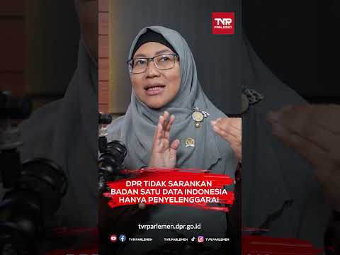DPR TIDAK SARANKAN BADAN SATU DATA INDONESIA HANYA PENYELENGGARA!