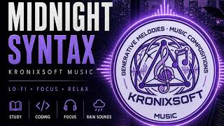Midnight Syntax 🌙 | Lo-Fi Study Beats for Coding & Focus | kronixsoft music