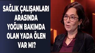 Virüs Yüzünden Sağlık Çalışanları Arasında Yoğun Bakımda Olan yada Ölen Var mı?