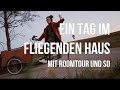 Ein Tag im fliegenden Haus! Roomtour und mehr...