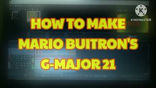 How To Make Mario Buitrons G-Major 21