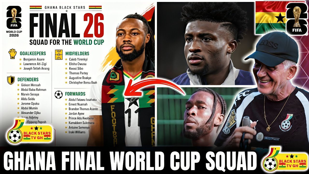 BREAKING! GHANA BLACK STARS FINAL 26 MAN FOR WORLD CUP CONFIRMED🔥✅KUDUS MISS OUT, AGBESI SHOCK…BOOM!