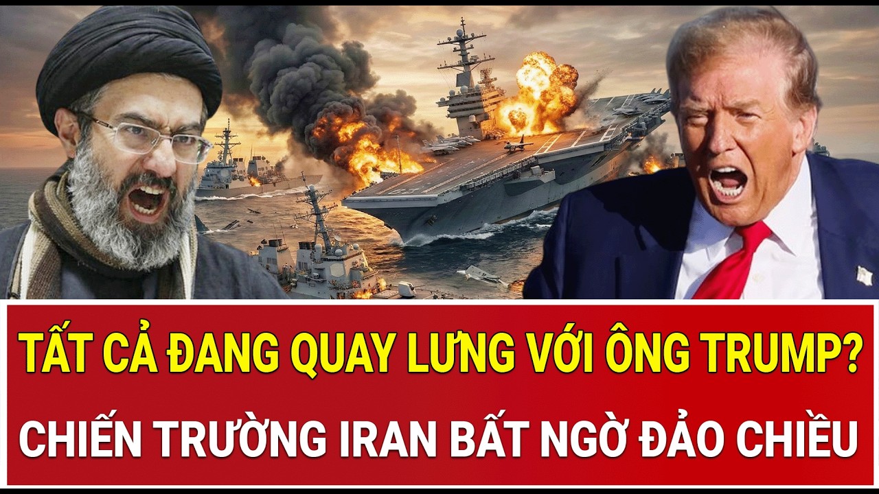Trực tiếp Trung Đông: Tất cả đang quay lưng với ông Trump? Chiến trường Iran bất ngờ đảo chiều