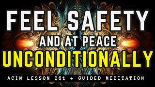 How to Feel Peace and Safety in Any Circumstance | ACIM 261