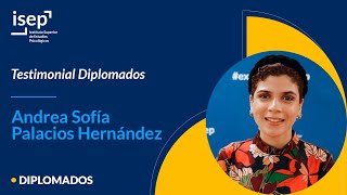 Testimonial Diplomados - Andrea Sofía Palacios Hernández #experienciaISEP