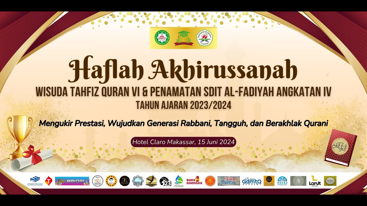 Haflah Akhirussanah | Wisuda Tahfiz Quran VI & Penamatan SDIT Al-Fadiyah Angkatan IV TA 2023/2024