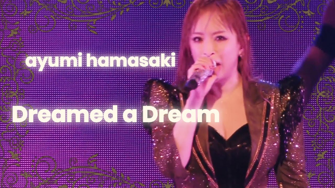 浜崎あゆみ - Dreamed a Dream (LIVE MIX)