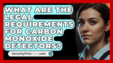 What Are The Legal Requirements For Carbon Monoxide Detectors? - SecurityFirstCorp.com