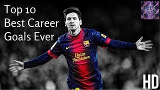 Lionel Messi - Top 10 Best Career Goals - 