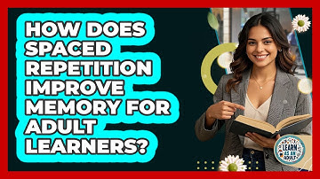 How Does Spaced Repetition Improve Memory For Adult Learners? - Learn As An Adult