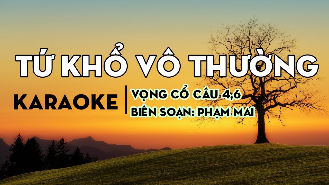 Karaoke TỨ KHỔ VÔ THƯỜNG - Vọng cổ câu 4, 6 - Dây kép - Phạm Mai