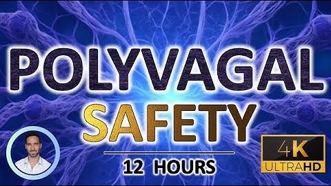 Therapeutic Polyvagal Safety Sounds | Feel Safe, Calm Nerves & Sleep Deeply for 12 Hours