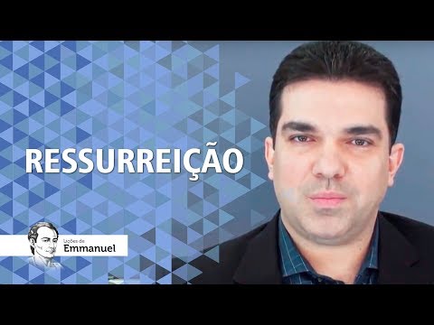 Ressurreição - Lições de Emmanuel