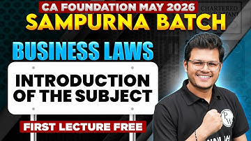 CA Foundation Business Laws: Introduction of the Subject | Sampurna May 2026 | CA Chaitanya Jain Sir