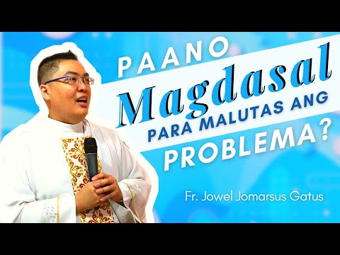 PAANO MAGDASAL PARA MALUTAS ANG PROBLEMA? INSPIRING HOMILY II FR. JOWEL JOMARSUS GATUS