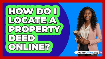 How Do I Locate A Property Deed Online?