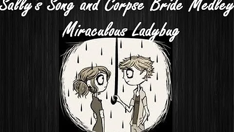 Miraculous ladybug AMV /Sally's Song and Corpse Bride Medley (Sub español)