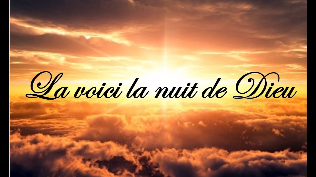 La Voici La Nuit De Dieu Youtube