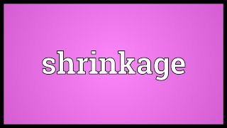 Shrinkage Meaning