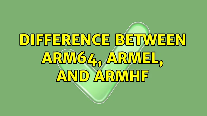 Difference between ARM64, ARMel, and ARMhf (3 Solutions!!)